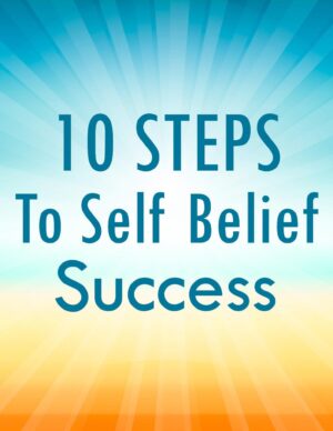 10 Steps to Self Belief Success Ebook